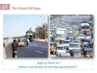 The Good Old Days 
Right to fresh air ? 
What is our answer to the next generation?? 
 