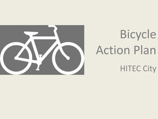 Bicycle 
Action Plan 
HITEC City 
 
