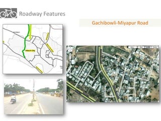 Roadway Features 
Gachibowli-Miyapur Road 
 