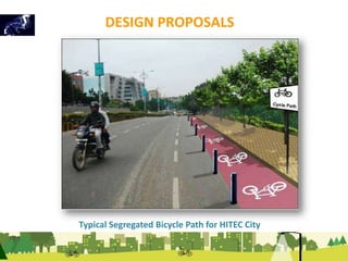 DESIGN PROPOSALS 
Typical Segregated Bicycle Path for HITEC City 
 