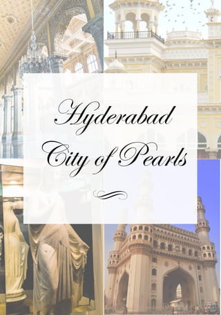 Hyderabad
City of Pearls
 
