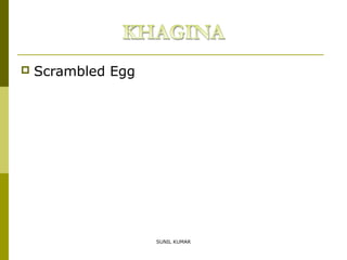 

Scrambled Egg

SUNIL KUMAR

 