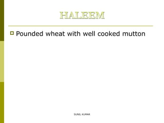 

Pounded wheat with well cooked mutton

SUNIL KUMAR

 