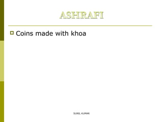 

Coins made with khoa

SUNIL KUMAR

 