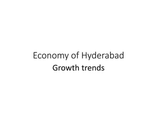 Economy of Hyderabad
Growth trends
 