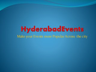 Make your Events more Popular Across the city
 