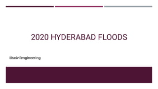 2020 HYDERABAD FLOODS
itiscivilengineering
 
