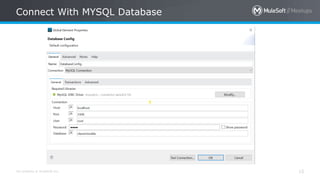 All contents © MuleSoft Inc. 15
Connect With MYSQL Database
 