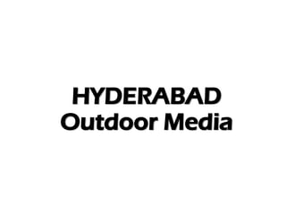 HYDERABAD
Outdoor Media
 