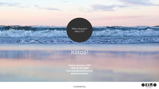 CONFIDENTIAL
Kiitos!
Helene Auramo, CEO
+358 40 153 0082
helene@okimoclinic.com
@heleneauramo
Miksi yliopisto?
Miksi HY?
 
