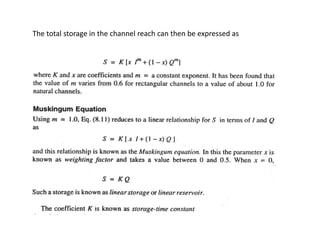 The total storage in the channel reach can then be expressed as
 