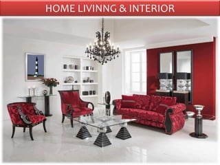 HOME LIVINNG & INTERIOR
 