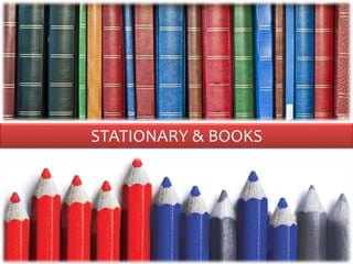 STATIONARY & BOOKS
 