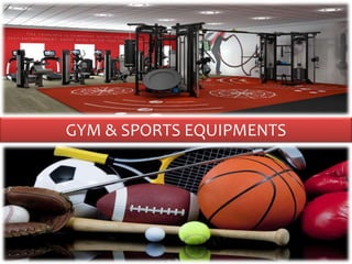 GYM & SPORTS EQUIPMENTS
 