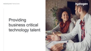 Providing
business critical
technology talent
 