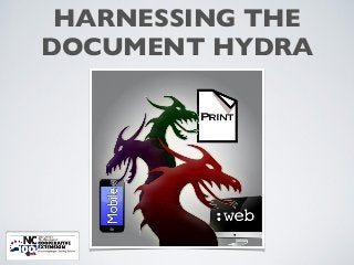 HARNESSING THE !
DOCUMENT HYDRA
 