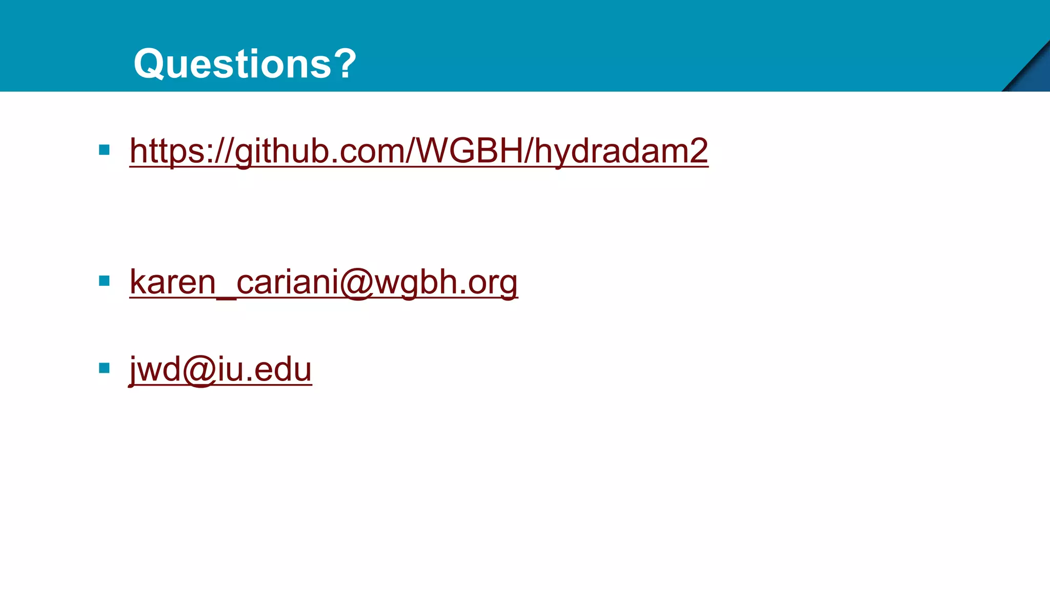 Questions?
 https://github.com/WGBH/hydradam2
 karen_cariani@wgbh.org
 jwd@iu.edu
 