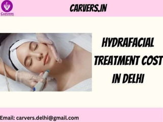 HydraFacial Treatment Cost in delhi.pptx