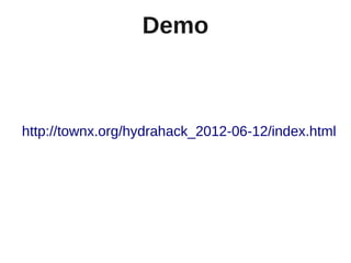 Demo



http://townx.org/hydrahack_2012-06-12/index.html
 