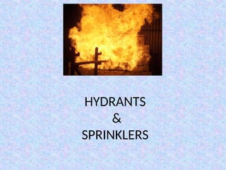 HYDRANTS
&
SPRINKLERS
 