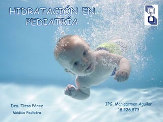 IPG. Maricarmen Aguilar
18.226.873
Dra. Tirsa Pérez
Médico Pediatra
 