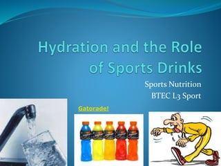 Sports Nutrition
BTEC L3 Sport
Gatorade!
 
