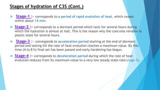 Stages of hydration of C3S (Cont.)
 Stage-1 :- corresponds to a period of rapid evolution of heat, which ceases
within ab...