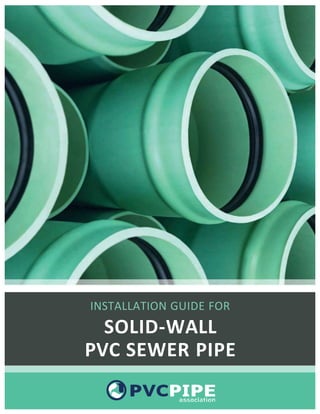 INSTALLATION GUIDE FOR
SOLID-WALL
PVC SEWER PIPE
 