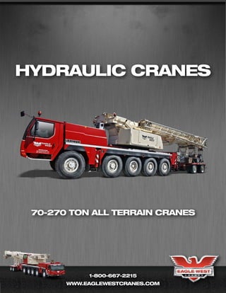 1-800-667-2215
www.eaglewestcranes.com
Hydraulic cranes
70-270 ton all terrain cranes
 