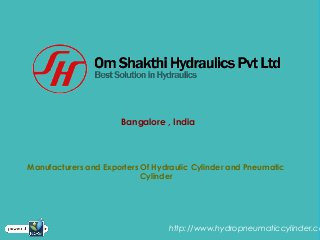 Bangalore , India
Manufacturers and Exporters Of Hydraulic Cylinder and Pneumatic
Cylinder
http://www.hydropneumaticcylinder.co
 
