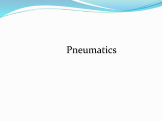 Pneumatics
 
