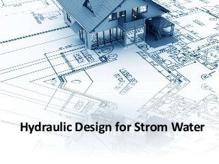 Hydraulic Design for Strom Water 
 