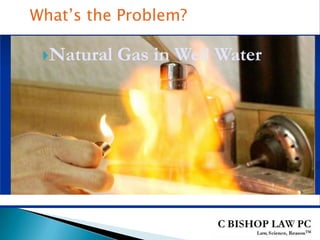 
Natural Gas in Well Water
What’s the Problem?
 