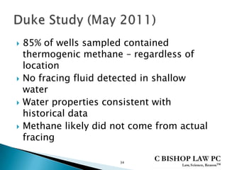  85% of wells sampled contained
thermogenic methane – regardless of
location
 No fracing fluid detected in shallow
water
 Water properties consistent with
historical data
 Methane likely did not come from actual
fracing
34
 