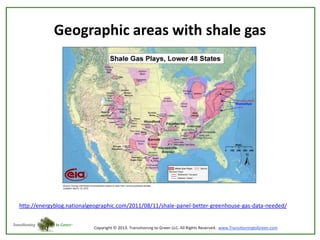 Geographic areas with shale gas

• Shale beds
http://energyblog.nationalgeographic.com/2011/08/11/shale-panel-better-greenhouse-gas-data-needed/

 