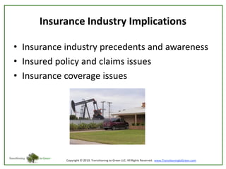 Insurance Industry Implications
• Insurance industry precedents and awareness
• Insured policy and claims issues
• Insurance coverage issues

 