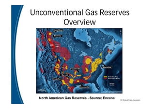 BC Water& Waste Association
Unconventional Gas Reserves
Overview
North American Gas Reserves - Source: Encana
 