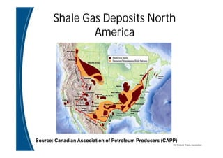 BC Water& Waste Association
Shale Gas Deposits North
America
Source: Canadian Association of Petroleum Producers (CAPP)
 