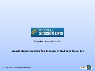 Bangalore, Karnataka, India



          Manufacturers, Exporters And Suppliers Of Hydraulic Goods Lifts




© Hydro Fabs. All Rights Reserved
 