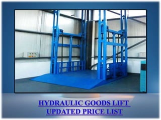 Hydraulic goods lift Chennai, Bangalore, Hyderabad, Tamil Nadu, Karnataka, Coimbatore, India.pptx