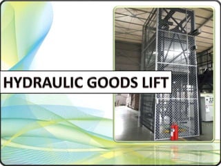 Hydraulic Goods Lift Chennai, Tamil Nadu, Andhra, Kerala, Karnataka, Vellore, Hyderabad, Mysore, India.pptx