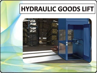 Hydraulic Goods Lift Chennai, Tamil Nadu, Andhra, Kerala, Karnataka, Vellore, Hyderabad, Mysore, India.pptx