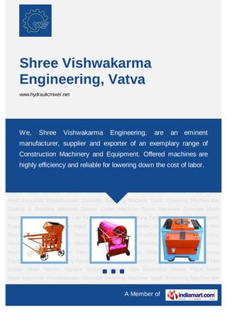 Shree Vishwakarma
    Engineering, Vatva
    www.hydraulicmixer.net




Concrete    Batching     Machine   Sand   Screening    Machine     Bar   Cutting   & Bending
Machine Groove Cutter Machine Trimix Engineering, are Block Machines Utility
    We, Shree Vishwakarma Machines Concrete              an eminent
Machinery    Lab       Testing   Equipments   Survey     Testing     Equipment     Compactor
    manufacturer, supplier and exporter of an exemplary range of
Equipment Concrete Mixer Hand Fed Mobile Mixer Needle Vibrator Screed Vibrator Mini
    Construction Machinery and Equipment. Offered machines are
Reversible Mobile Plant Tower Hoist Industrial Wheelbarrows Concrete Batching
Machine Sand Screening Machine Bar Cutting & down the cost ofGroove Cutter
    highly efficiency and reliable for lowering Bending Machine labor.
Machine Trimix Machines Concrete Block Machines Utility Machinery Lab Testing
Equipments Survey Testing Equipment Compactor Equipment Concrete Mixer Hand Fed
Mobile Mixer Needle Vibrator Screed Vibrator Mini Reversible Mobile Plant Tower
Hoist Industrial Wheelbarrows Concrete Batching Machine Sand Screening Machine Bar
Cutting & Bending Machine Groove Cutter Machine Trimix Machines Concrete Block
Machines Utility Machinery Lab Testing Equipments Survey Testing Equipment Compactor
Equipment Concrete Mixer Hand Fed Mobile Mixer Needle Vibrator Screed Vibrator Mini
Reversible Mobile Plant Tower Hoist Industrial Wheelbarrows Concrete Batching
Machine Sand Screening Machine Bar Cutting & Bending Machine Groove Cutter
Machine Trimix Machines Concrete Block Machines Utility Machinery Lab Testing
Equipments Survey Testing Equipment Compactor Equipment Concrete Mixer Hand Fed
Mobile Mixer Needle Vibrator Screed Vibrator Mini Reversible Mobile Plant Tower
Hoist Industrial Wheelbarrows Concrete Batching Machine Sand Screening Machine Bar
Cutting & Bending Machine Groove Cutter Machine Trimix Machines Concrete Block
                                                  A Member of
 