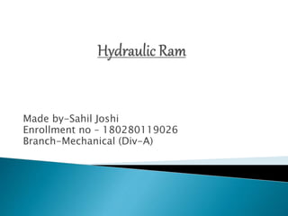 Made by-Sahil Joshi
Enrollment no – 180280119026
Branch-Mechanical (Div-A)
 