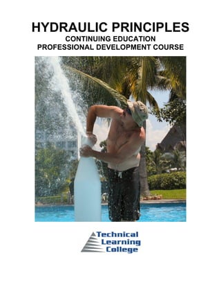 HYDRAULIC PRINCIPLES
      CONTINUING EDUCATION
PROFESSIONAL DEVELOPMENT COURSE
 