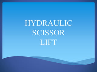 HYDRAULIC
SCISSOR
LIFT
 