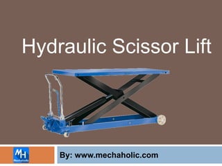 Hydraulic Scissor Lift
By: www.mechaholic.com
 