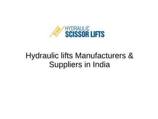 Hydraulic lifts Manufacturers &
Suppliers in India
 