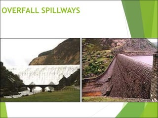 OVERFALL SPILLWAYS
 