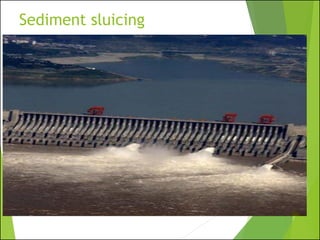 Sediment sluicing
 